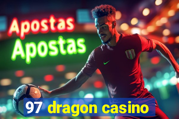 97 dragon casino